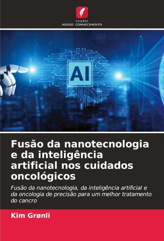 Fusão da nanotecnologia e da inteligência artificial nos cuidados oncológicos