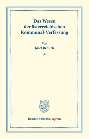 Das Wesen der österreichischen Kommunal-Verfassung.