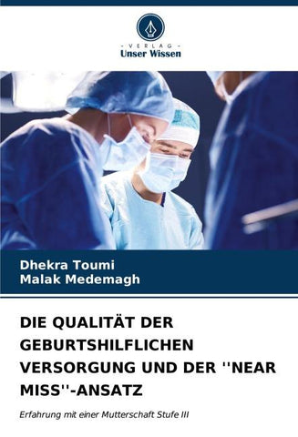 DIE QUALITÄT DER GEBURTSHILFLICHEN VERSORGUNG UND DER ''NEAR MISS''-ANSATZ