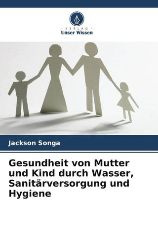 Gesundheit von Mutter und Kind durch Wasser, Sanitärversorgung und Hygiene
