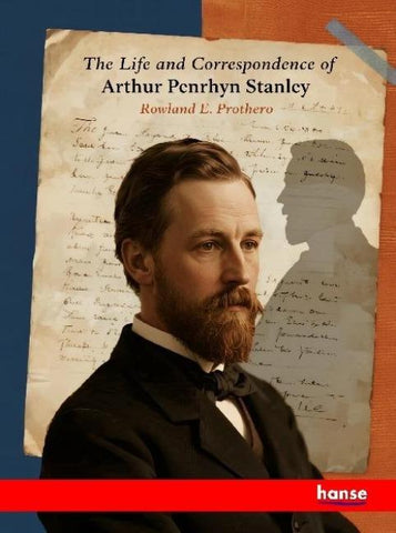 The Life and Correspondence of Arthur Penrhyn Stanley