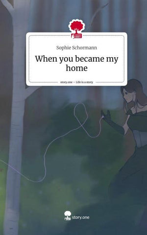 When you became my home. Life is a Story - story.one