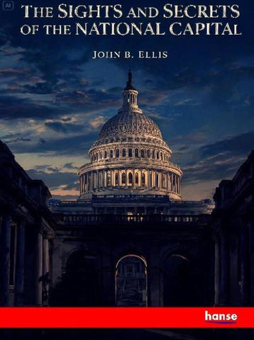 The Sights and Secrets of the National Capital