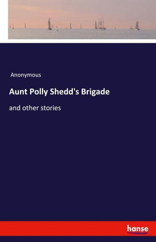 Aunt Polly Shedd's Brigade