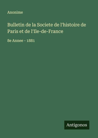 Bulletin de la Societe de l'histoire de Paris et de l'Ile-de-France