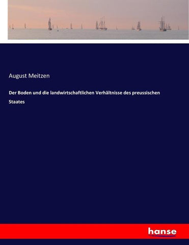 Der Boden und die landwirtschaftlichen Verhältnisse des preussischen Staates