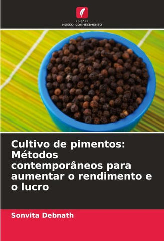 Cultivo de pimentos: Métodos contemporâneos para aumentar o rendimento e o lucro