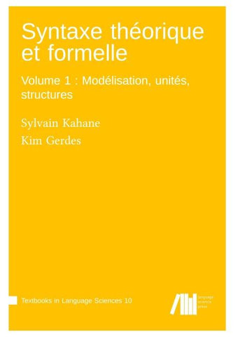 Syntaxe théorique et formelle, Volume 1: Modélisation, unités, structures