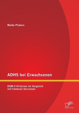 ADHS bei Erwachsenen: DSM-V Kriterien im Vergleich mit früheren Versionen