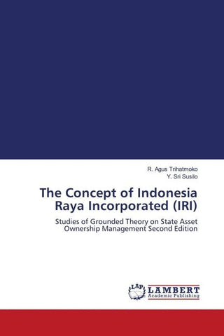 The Concept of Indonesia Raya Incorporated (IRI)