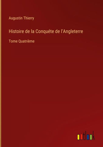 Histoire de la Conquéte de l'Angleterre