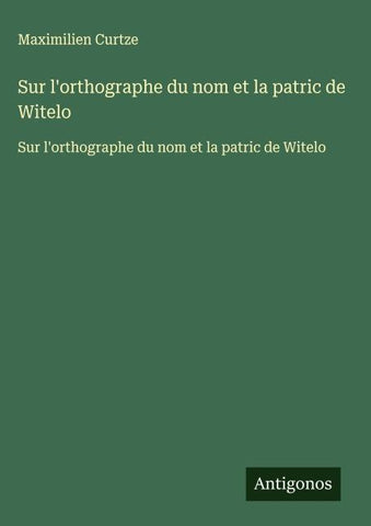 Sur l'orthographe du nom et la patric de Witelo