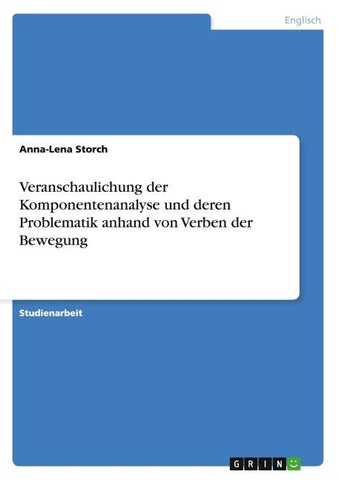 Veranschaulichung der Komponentenanalyse und deren Problematik anhand von Verben der Bewegung