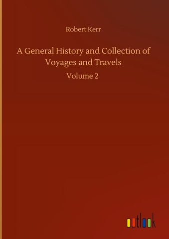 A General History and Collection of Voyages and Travels