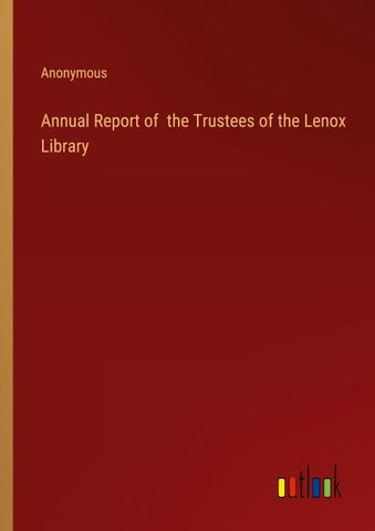 Annual Report of  the Trustees of the Lenox Library