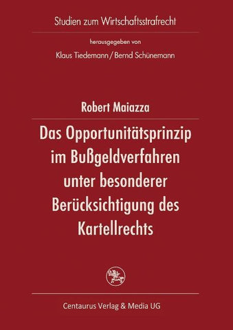 Das Opportunitätsprinzip im Bußgeldverfahren unter besonderer Berücksichtigung des Kartellrechts