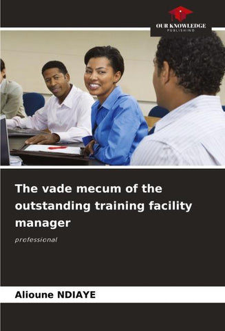 The vade mecum of the outstanding training facility manager