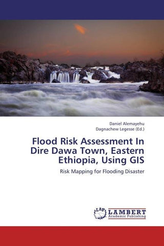 Flood Risk Assessment In Dire Dawa Town, Eastern Ethiopia, Using GIS