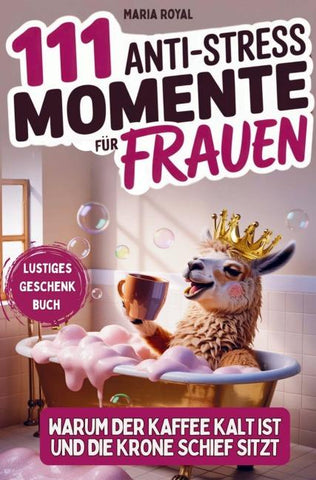 111 Anti-Stress Moment für Frauen