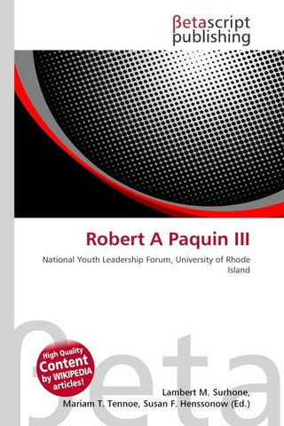 Robert A Paquin III