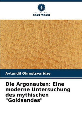 Die Argonauten: Eine moderne Untersuchung des mythischen "Goldsandes"
