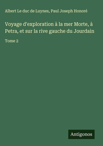 Voyage d'exploration à la mer Morte, à Petra, et sur la rive gauche du Jourdain