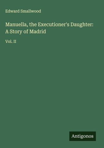 Manuella, the Executioner's Daughter: A Story of Madrid