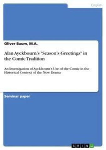 Alan Ayckbourn's "Season's Greetings" in the Comic Tradition