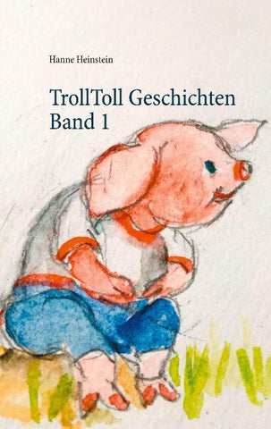 TrollToll Geschichten Band 1