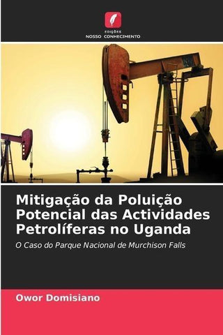Mitigação da Poluição Potencial das Actividades Petrolíferas no Uganda