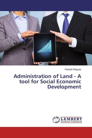 Administration of Land - A tool for Social Economic Development