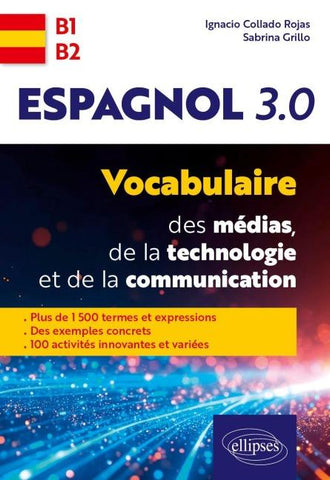 Espagnol 3.0. Vocabulaire des médias, de la technologie et de la communication