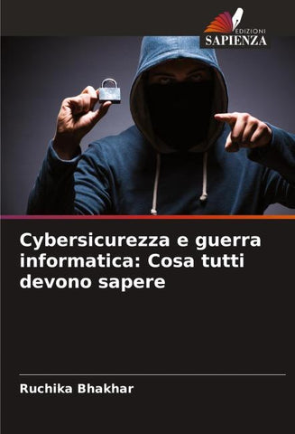 Cybersicurezza e guerra informatica: Cosa tutti devono sapere