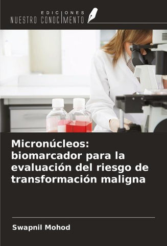 Micronúcleos: biomarcador para la evaluación del riesgo de transformación maligna
