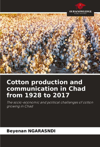 Cotton production and communication in Chad from 1928 to 2017