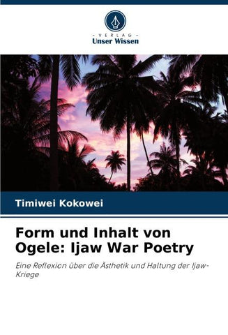 Form und Inhalt von Ogele: Ijaw War Poetry