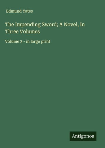 The Impending Sword; A Novel, In Three Volumes