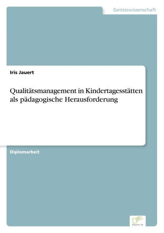 Qualitätsmanagement in Kindertagesstätten als pädagogische Herausforderung