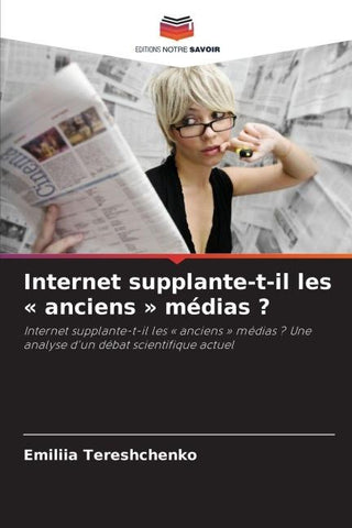 Internet supplante-t-il les ' anciens ' médias ?