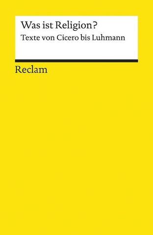 Was ist Religion? Texte von Cicero bis Luhmann