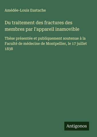 Du traitement des fractures des membres par l'appareil inamovible