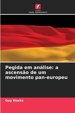 Pegida em análise: a ascensão de um movimento pan-europeu
