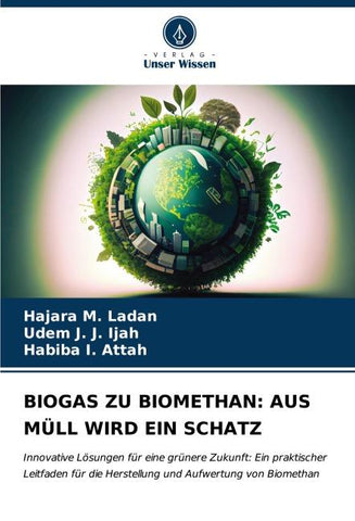 BIOGAS ZU BIOMETHAN: AUS MÜLL WIRD EIN SCHATZ