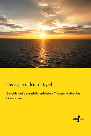 Encyklopädie der philosophischen Wissenschaften im Grundrisse