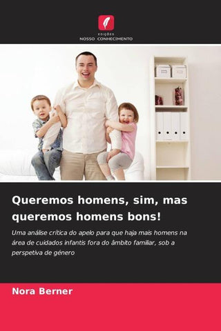 Queremos homens, sim, mas queremos homens bons!