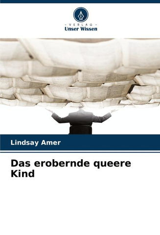 Das erobernde queere Kind