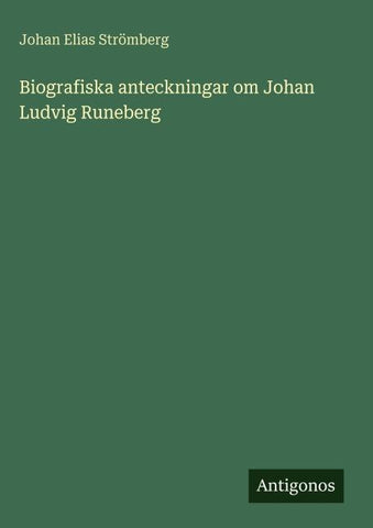 Biografiska anteckningar om Johan Ludvig Runeberg
