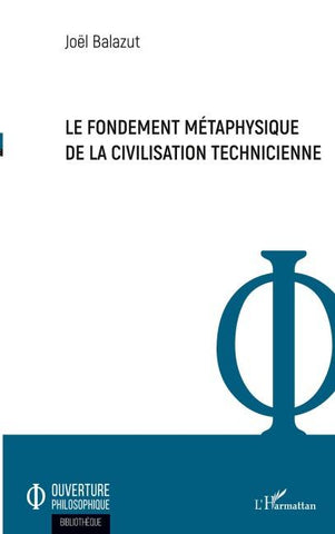 Le fondement métaphysique de la civilisation technicienne