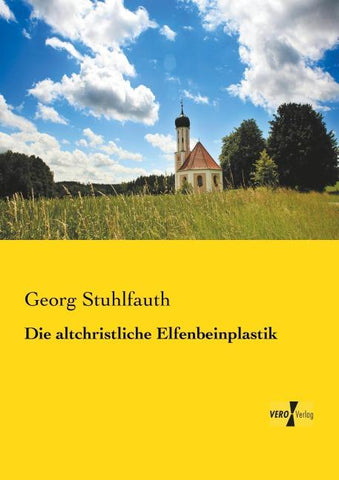 Die altchristliche Elfenbeinplastik