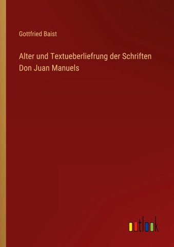 Alter und Textueberliefrung der Schriften Don Juan Manuels